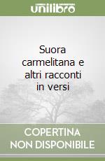 Suora carmelitana e altri racconti in versi libro