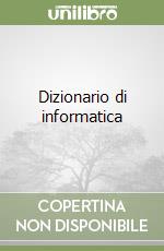 Dizionario di informatica libro