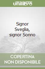 Signor Sveglia, signor Sonno libro