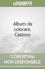 Album da colorare. Castoro libro