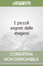 I piccoli segreti delle stagioni libro