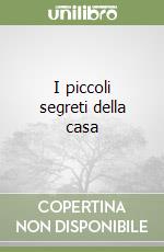 I piccoli segreti della casa libro