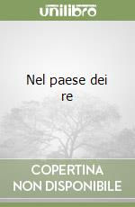 Nel paese dei re libro