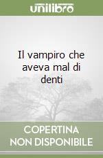 Il vampiro che aveva mal di denti libro