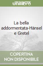 La bella addormentata-Hänsel e Gretel libro