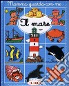 Il mare. Ediz. illustrata libro