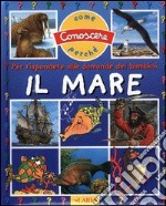 Il mare. Per rispondere alle domande dei bambini libro