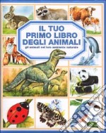 Il tuo primo libro degli animali. Ediz. illustrata