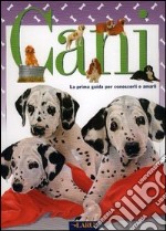 Cani. La prima guida per conoscerli e amarli libro