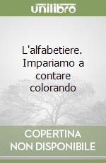L'alfabetiere. Impariamo a contare colorando libro
