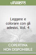 Leggere e colorare con gli adesivi. Vol. 4 libro