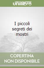 I piccoli segreti dei mostri libro