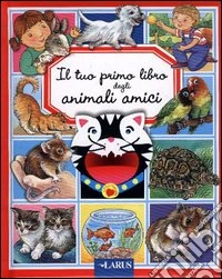Il tuo primo libro degli animali amici libro