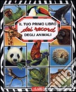 Il tuo primo libro dei record degli animali libro