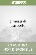 I mezzi di trasporto libro