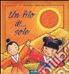 Un filo di... sole. Ediz. illustrata libro