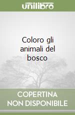 Coloro gli animali del bosco libro