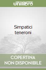 Simpatici teneroni libro
