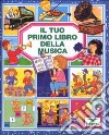 Il tuo primo libro della musica libro