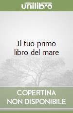 Il tuo primo libro del mare libro