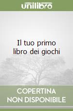 Il tuo primo libro dei giochi libro