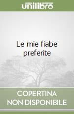 Le mie fiabe preferite libro