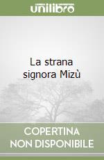 La strana signora Mizù libro