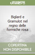 Biglard e Gramulot nel regno delle formiche rosa