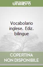 Vocabolario inglese. Ediz. bilingue libro