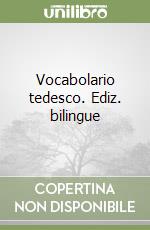 Vocabolario tedesco. Ediz. bilingue libro