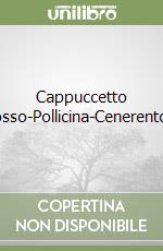 Cappuccetto Rosso-Pollicina-Cenerentola libro