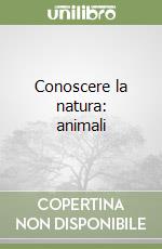 Conoscere la natura: animali libro