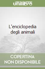 L'enciclopedia degli animali libro