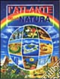 L'atlante della natura libro