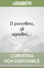 Il porcellino, gli agnellini... libro