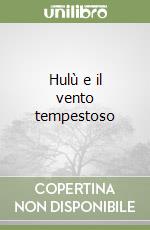 Hulù e il vento tempestoso libro