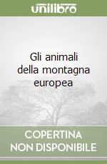 Gli animali della montagna europea libro