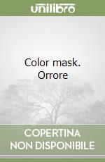 Color mask. Orrore libro