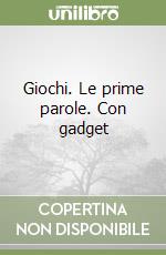 Giochi. Le prime parole. Con gadget libro
