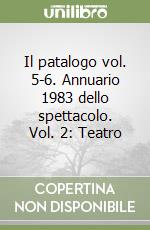 Il patalogo vol. 5-6. Annuario 1983 dello spettacolo. Vol. 2: Teatro libro