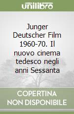 Junger Deutscher Film 1960-70. Il nuovo cinema tedesco negli anni Sessanta libro