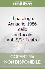 Il patalogo. Annuario 1986 dello spettacolo. Vol. 9/2: Teatro libro