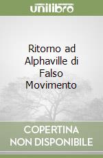 Ritorno ad Alphaville di Falso Movimento libro