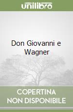 Don Giovanni e Wagner libro