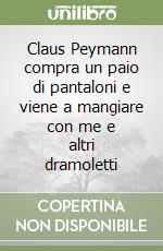 Claus Peymann compra un paio di pantaloni e viene a mangiare con me e altri dramoletti libro