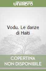 Vodu. Le danze di Haiti libro