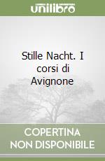 Stille Nacht. I corsi di Avignone libro