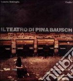 Il teatro di Pina Bausch libro