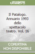 Il Patalogo. Annuario 1993 dello spettacolo teatro. Vol. 16 libro