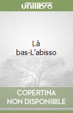 Là bas-L'abisso libro